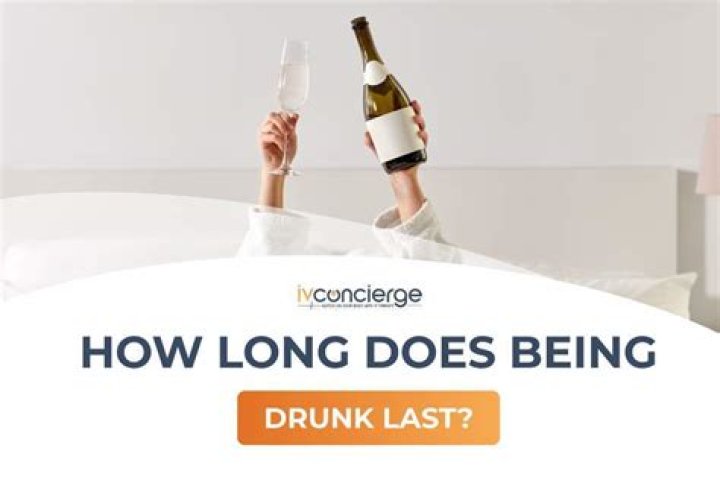 How long does being drunk last?